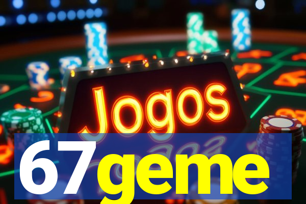 67geme
