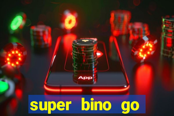 super bino go dinheiro infinito 2024