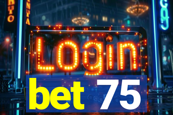 bet 75