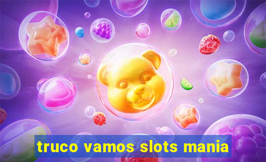 truco vamos slots mania