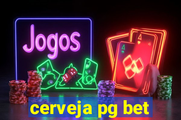 cerveja pg bet