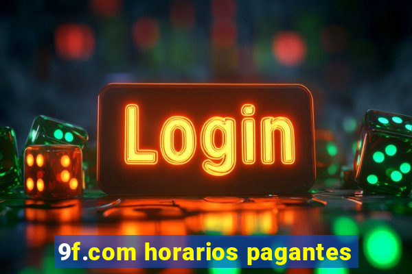 9f.com horarios pagantes