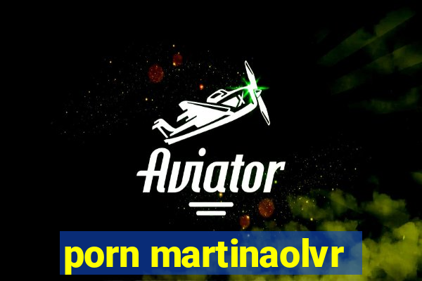 porn martinaolvr