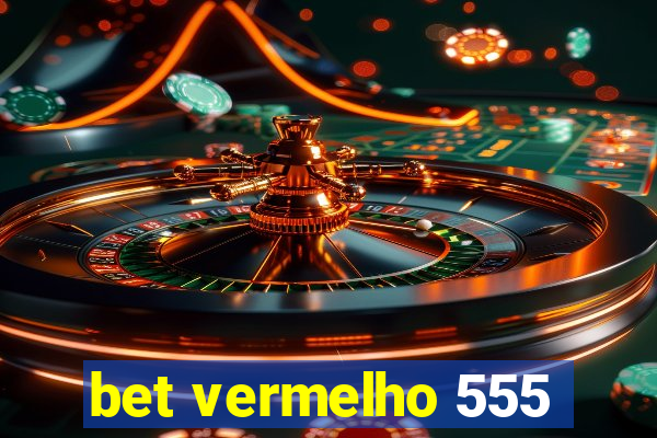 bet vermelho 555