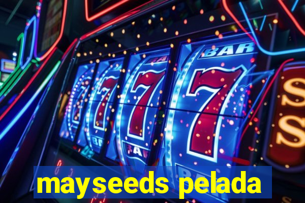 mayseeds pelada
