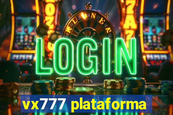 vx777 plataforma