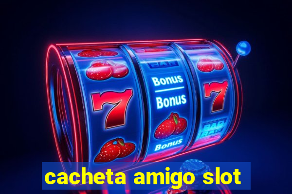 cacheta amigo slot