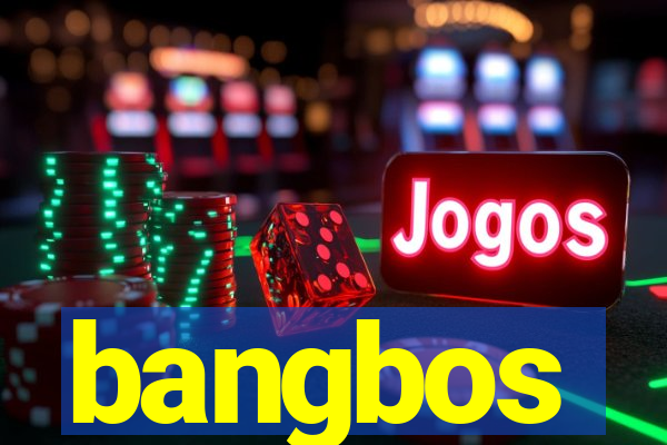 bangbos