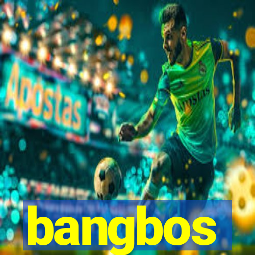 bangbos