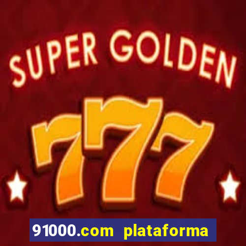 91000.com plataforma de jogos