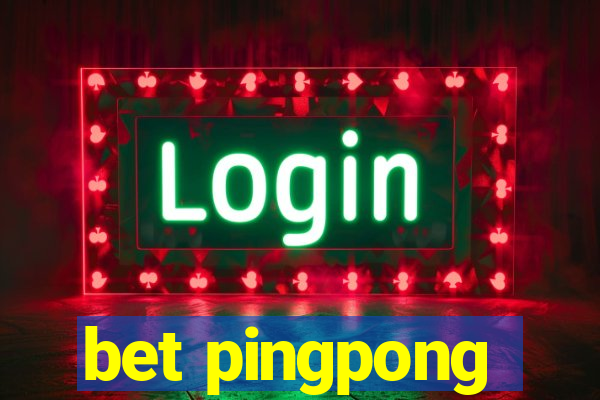 bet pingpong