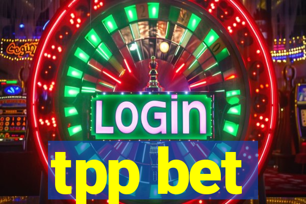 tpp bet