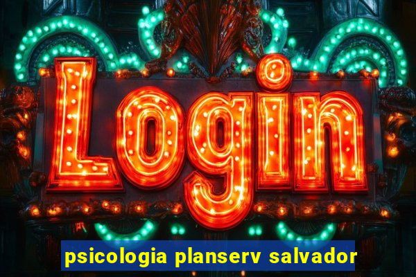 psicologia planserv salvador