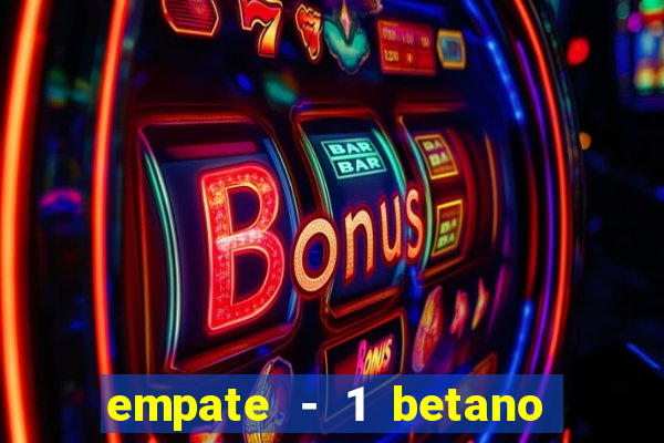 empate - 1 betano o que significa