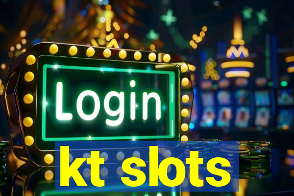 kt slots
