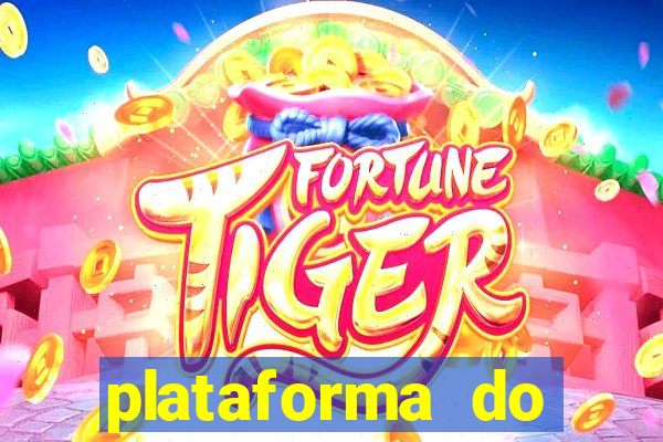plataforma do tigrinho chinesa