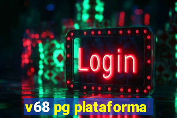 v68 pg plataforma