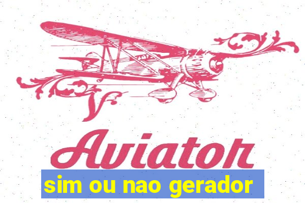 sim ou nao gerador