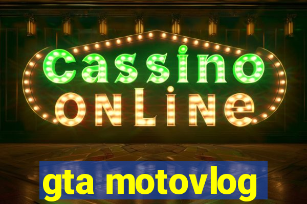 gta motovlog