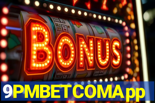 9PMBETCOMApp