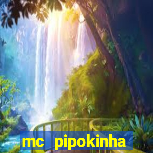mc pipokinha privacy vazado