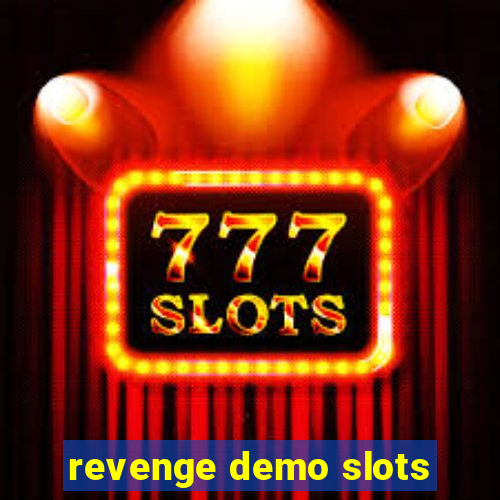revenge demo slots