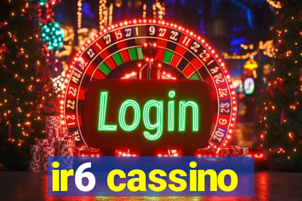 ir6 cassino