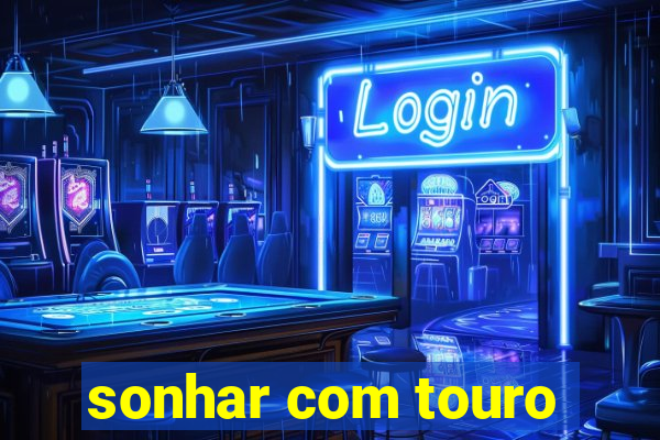 sonhar com touro