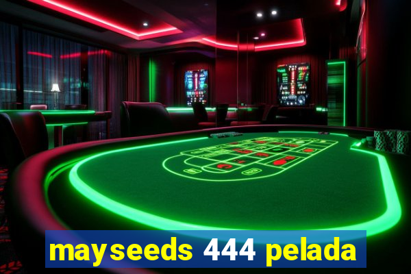 mayseeds 444 pelada