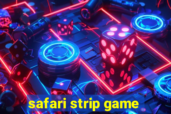 safari strip game