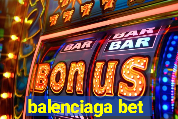 balenciaga bet