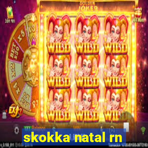 skokka natal rn
