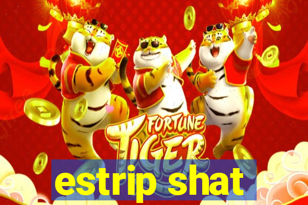 estrip shat
