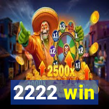 2222 win