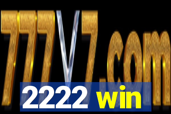 2222 win
