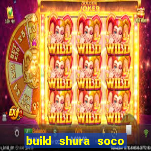 build shura soco furac o