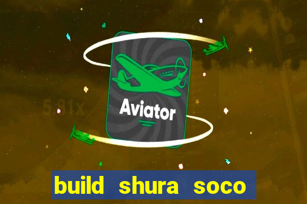 build shura soco furac o