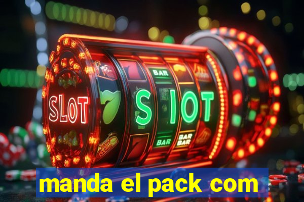 manda el pack com