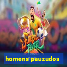 homens pauzudos