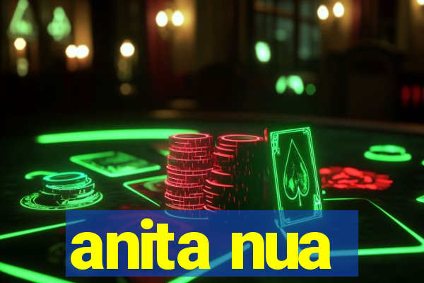 anita nua