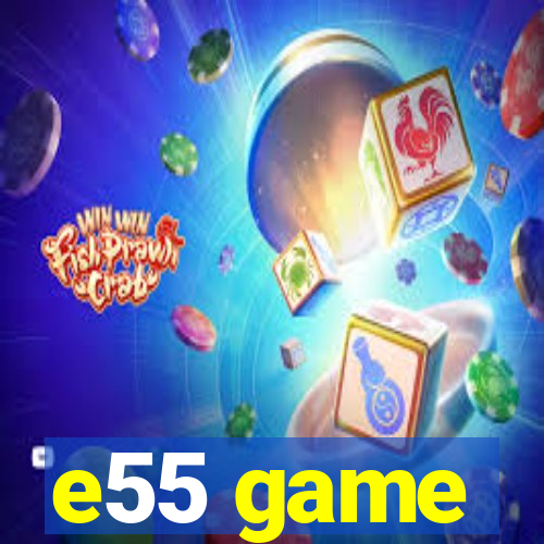 e55 game