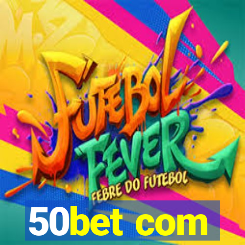 50bet com
