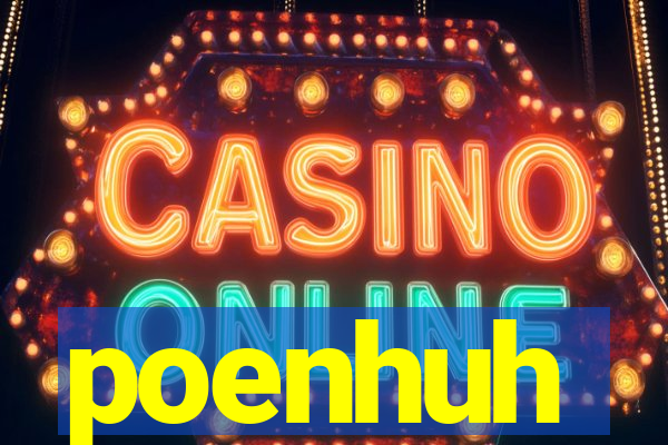 poenhuh