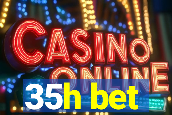 35h bet