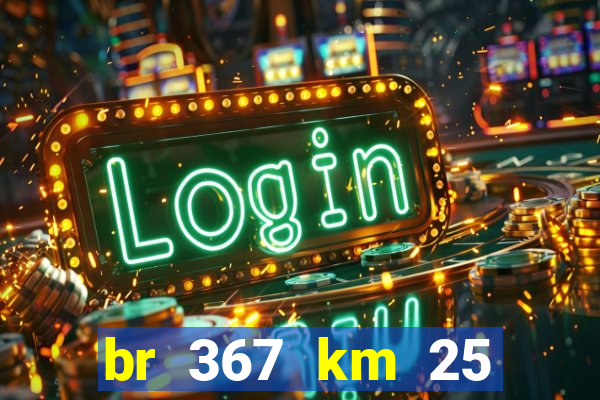 br 367 km 25 porto seguro