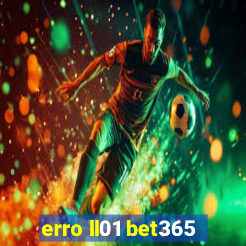 erro ll01 bet365