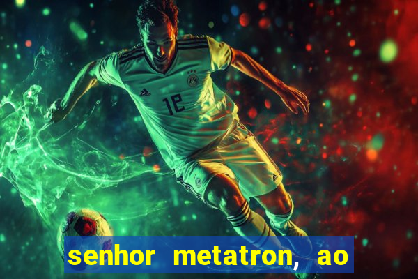 senhor metatron, ao senhor maitreya e a saint germain