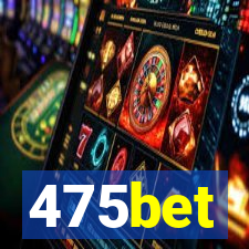 475bet