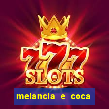 melancia e coca cola faz mal