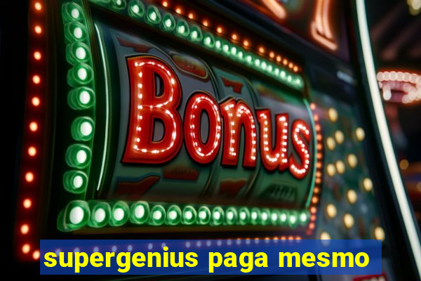 supergenius paga mesmo